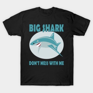 BIG SHARK DON'T MESS WITH ME T-Shirt